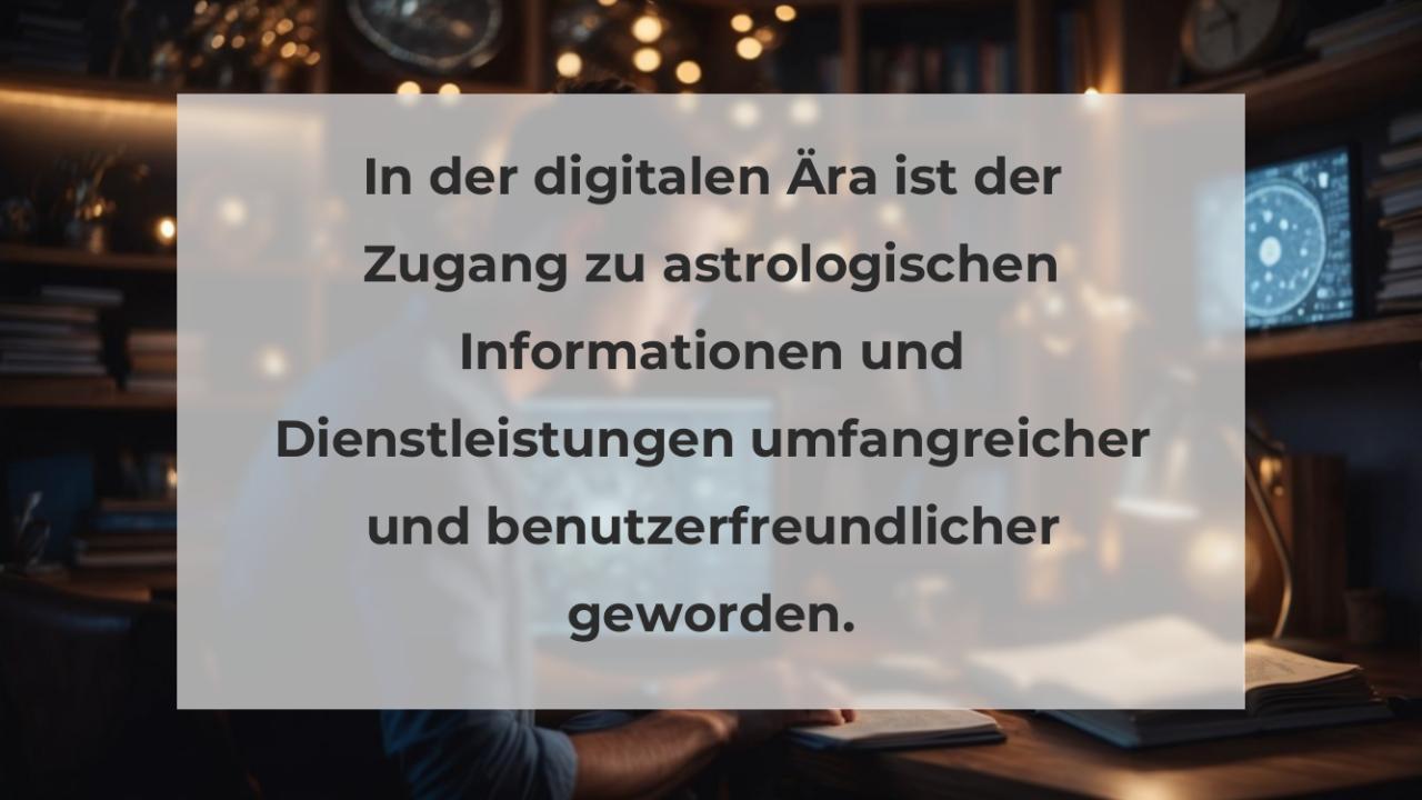 In der digitalen Ära ist der Zugang zu astrologischen Informationen und Dienstleistungen umfangreicher und benutzerfreundlicher geworden.