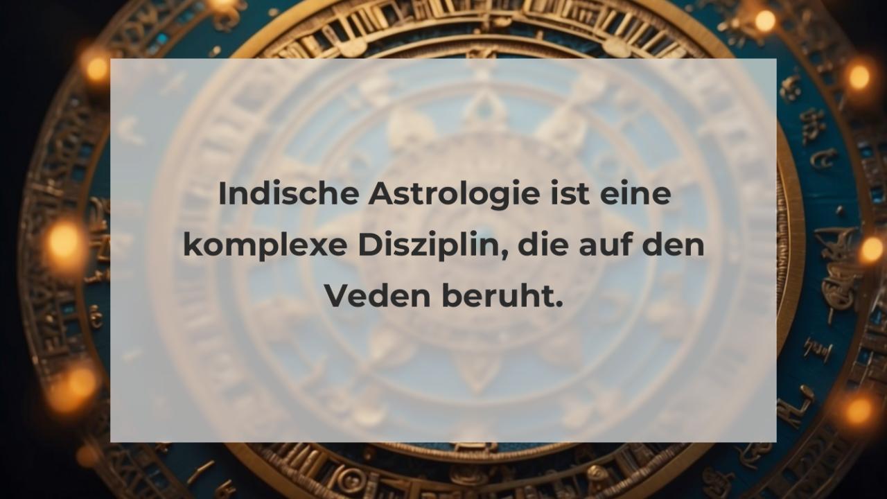 Indische Astrologie ist eine komplexe Disziplin, die auf den Veden beruht.