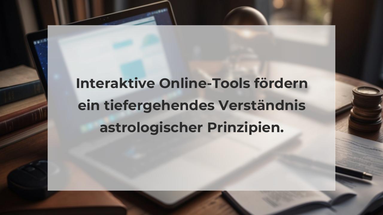 Interaktive Online-Tools fördern ein tiefergehendes Verständnis astrologischer Prinzipien.