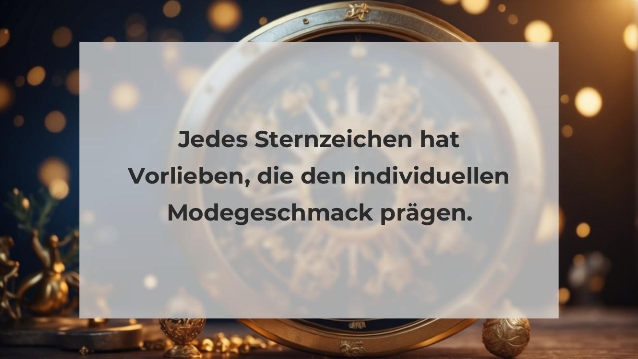 Jedes Sternzeichen hat Vorlieben, die den individuellen Modegeschmack prägen.