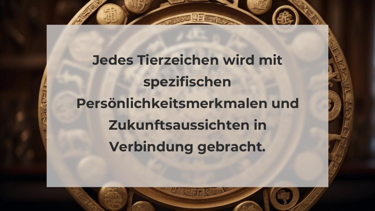 Jedes Tierzeichen wird mit spezifischen Persönlichkeitsmerkmalen und Zukunftsaussichten in Verbindung gebracht.