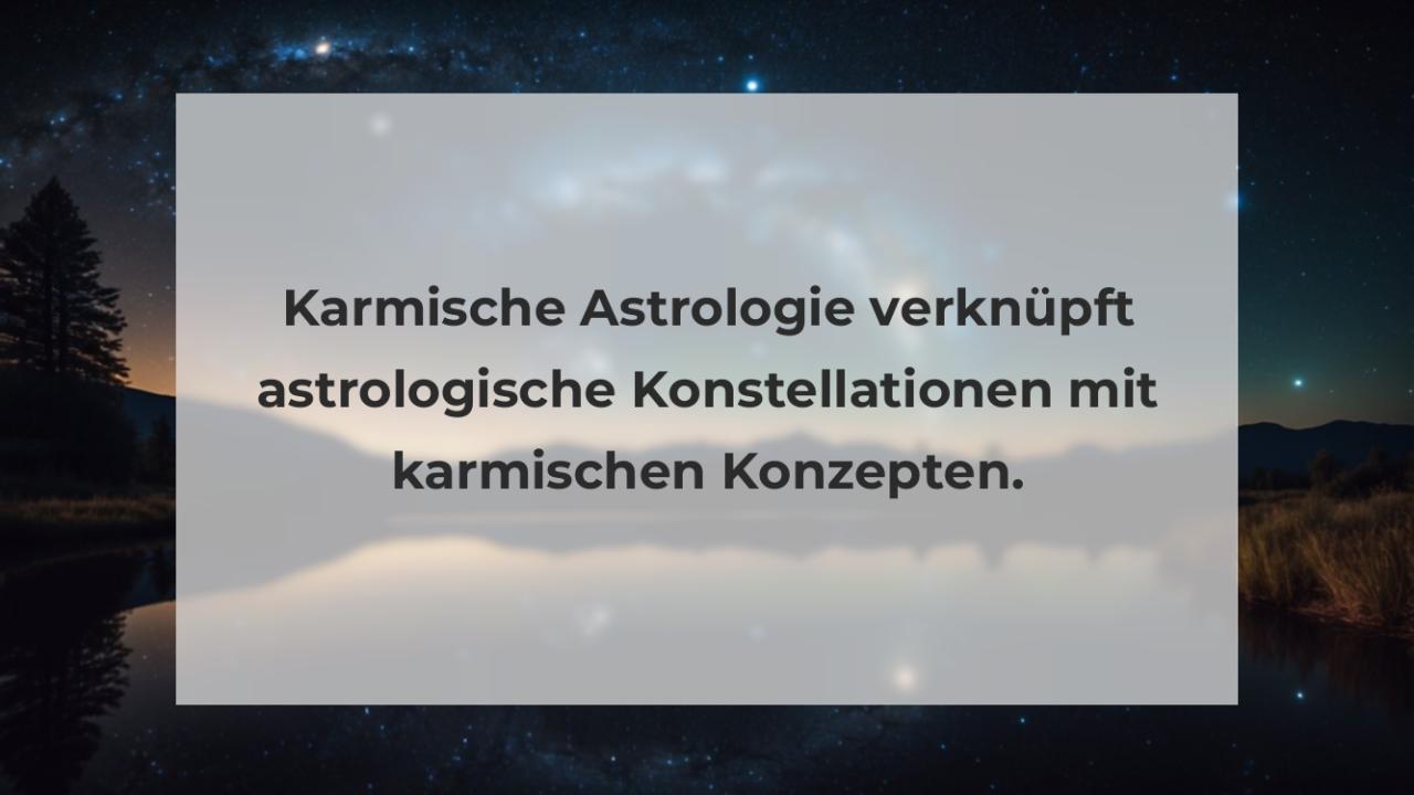 Karmische Astrologie verknüpft astrologische Konstellationen mit karmischen Konzepten.