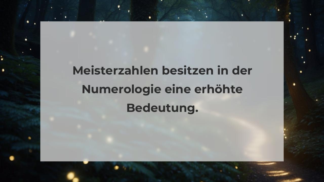 Meisterzahlen besitzen in der Numerologie eine erhöhte Bedeutung.