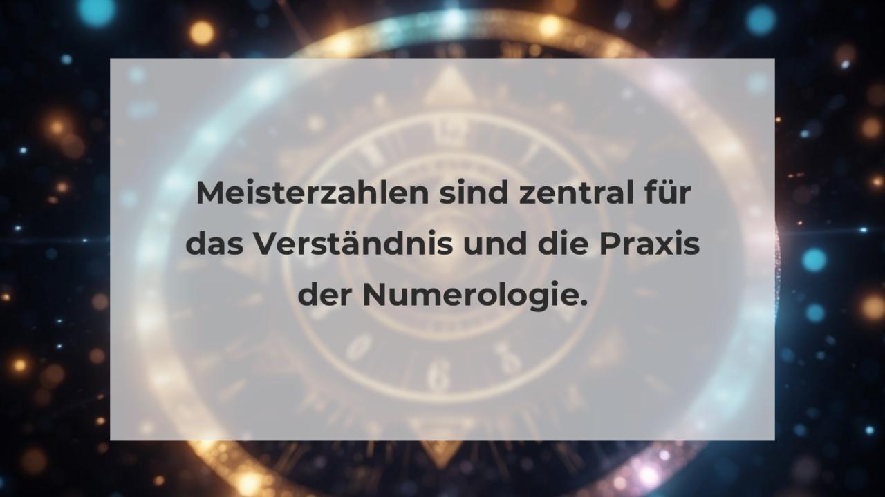 Meisterzahlen sind zentral für das Verständnis und die Praxis der Numerologie.