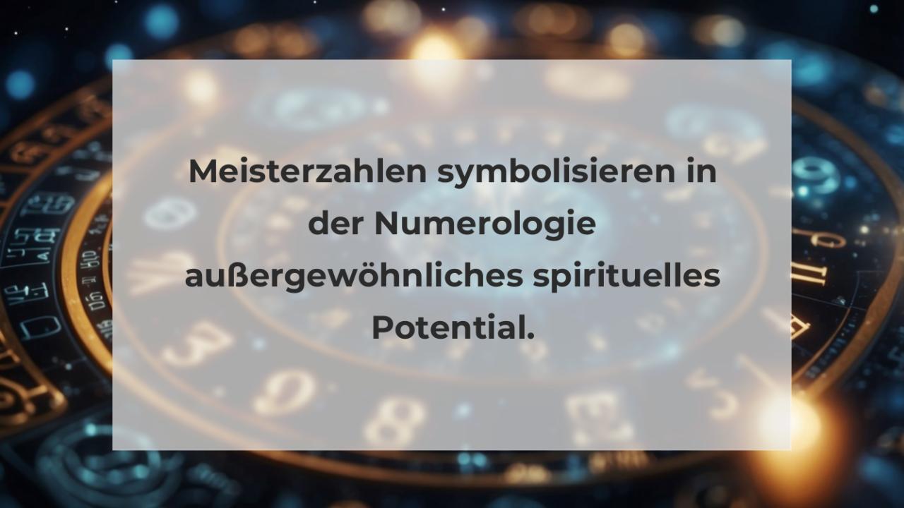 Meisterzahlen symbolisieren in der Numerologie außergewöhnliches spirituelles Potential.