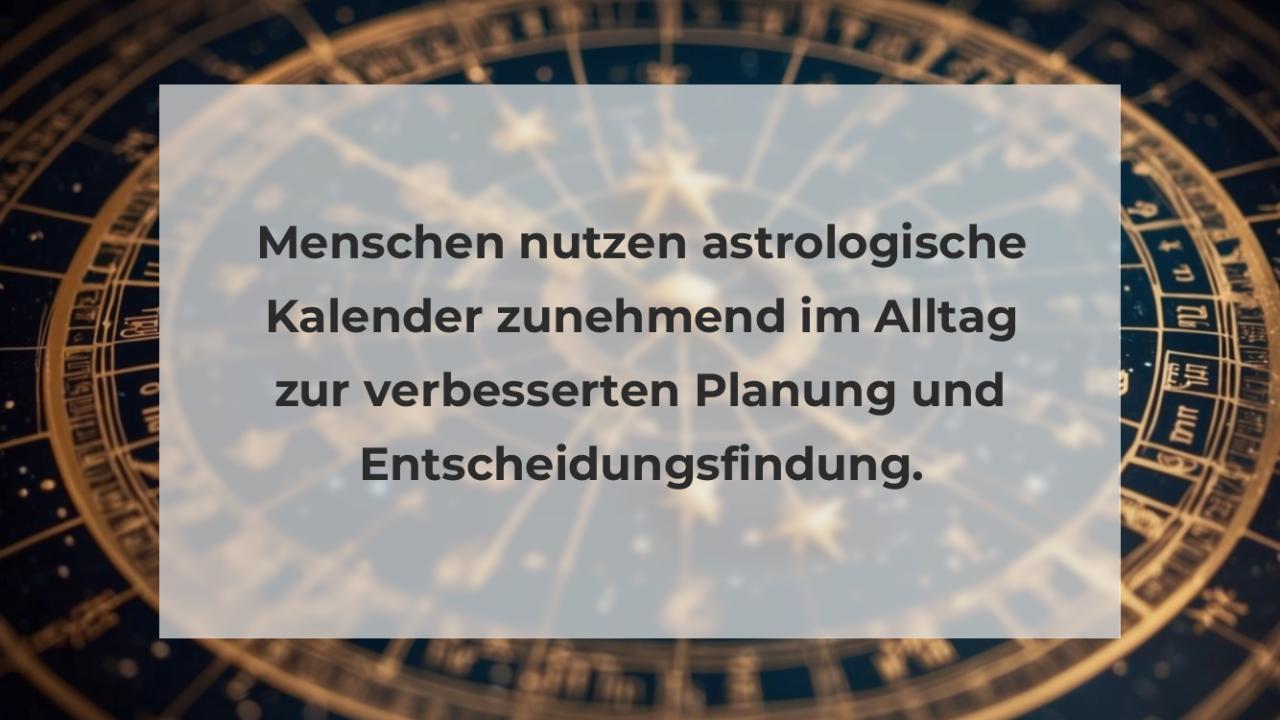 Menschen nutzen astrologische Kalender zunehmend im Alltag zur verbesserten Planung und Entscheidungsfindung.