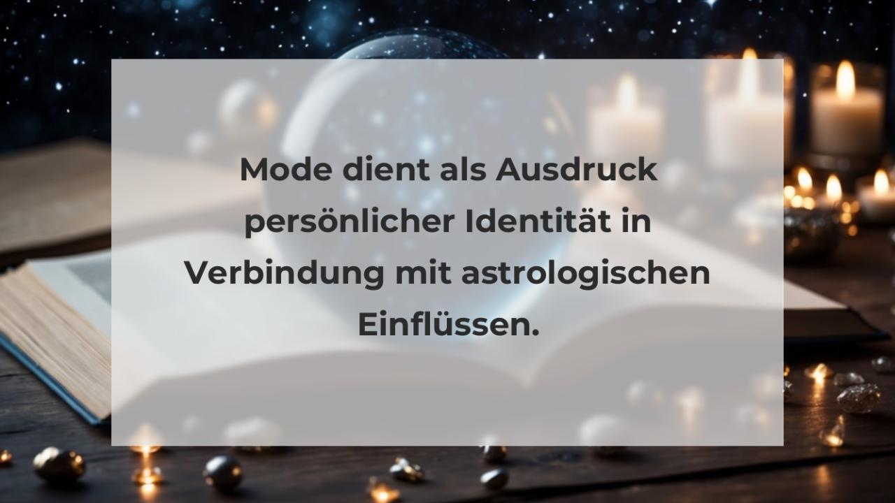 Mode dient als Ausdruck persönlicher Identität in Verbindung mit astrologischen Einflüssen.