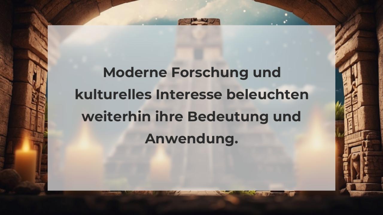 Moderne Forschung und kulturelles Interesse beleuchten weiterhin ihre Bedeutung und Anwendung.