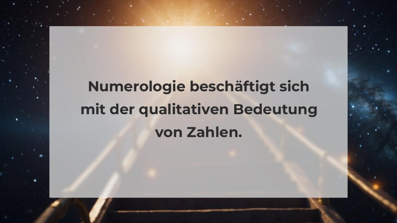 Numerologie beschäftigt sich mit der qualitativen Bedeutung von Zahlen.