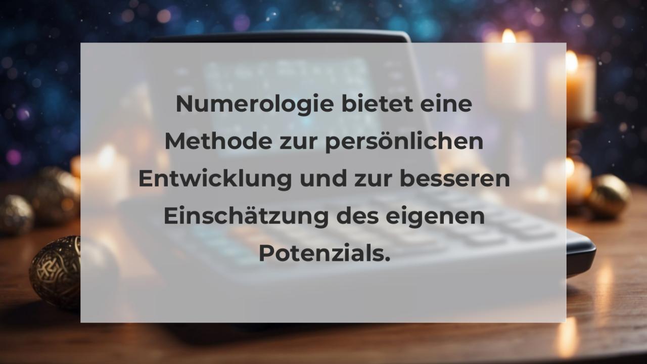 Numerologie bietet eine Methode zur persönlichen Entwicklung und zur besseren Einschätzung des eigenen Potenzials.