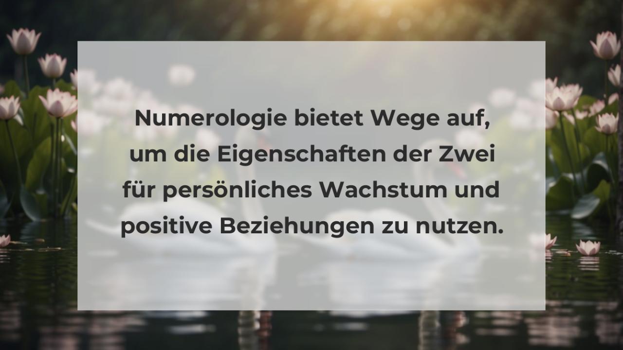 Numerologie bietet Wege auf, um die Eigenschaften der Zwei für persönliches Wachstum und positive Beziehungen zu nutzen.