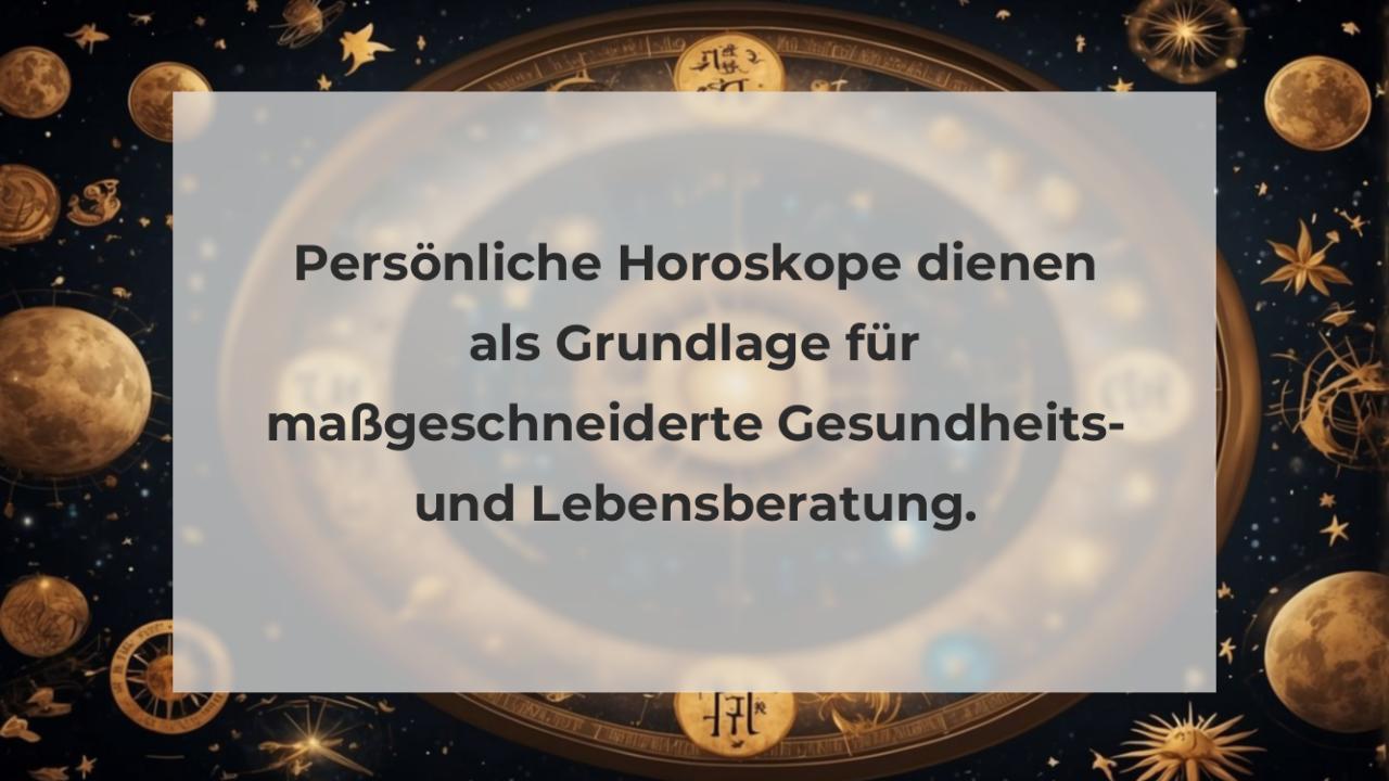 Persönliche Horoskope dienen als Grundlage für maßgeschneiderte Gesundheits- und Lebensberatung.