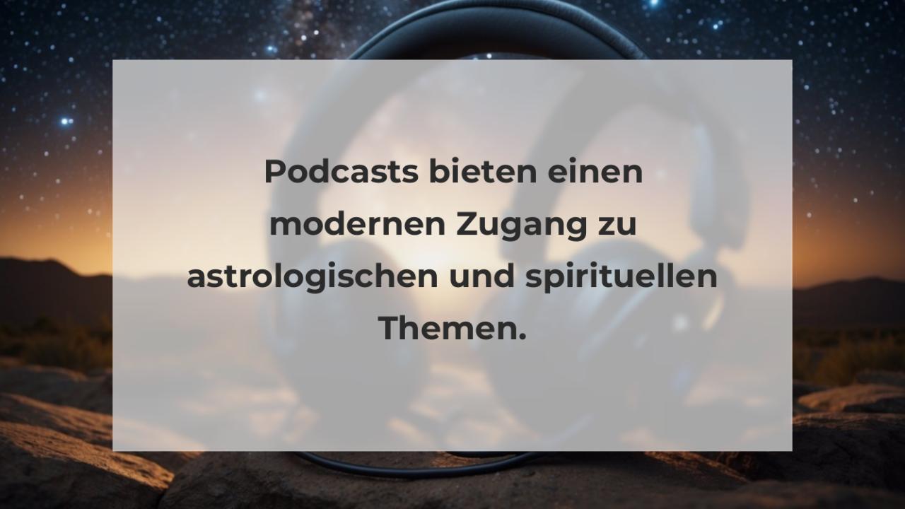 Podcasts bieten einen modernen Zugang zu astrologischen und spirituellen Themen.