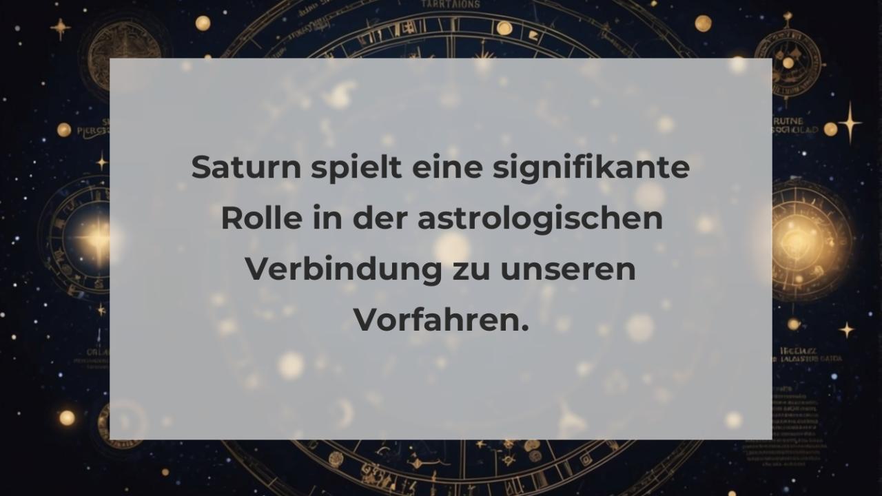 Saturn spielt eine signifikante Rolle in der astrologischen Verbindung zu unseren Vorfahren.