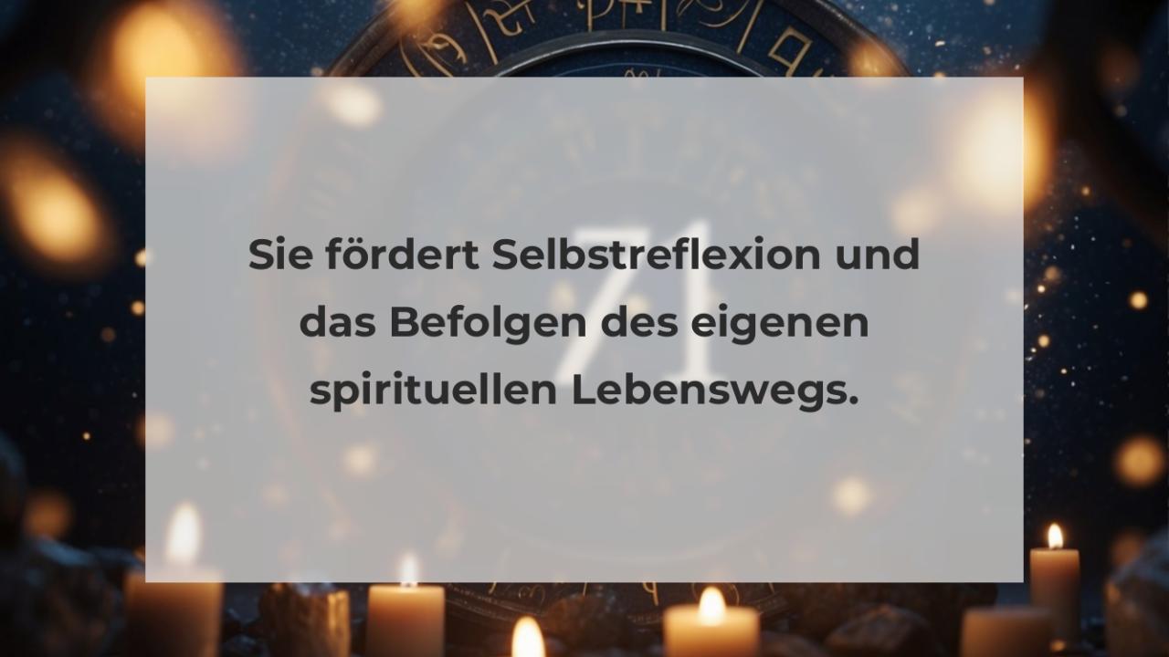 Sie fördert Selbstreflexion und das Befolgen des eigenen spirituellen Lebenswegs.