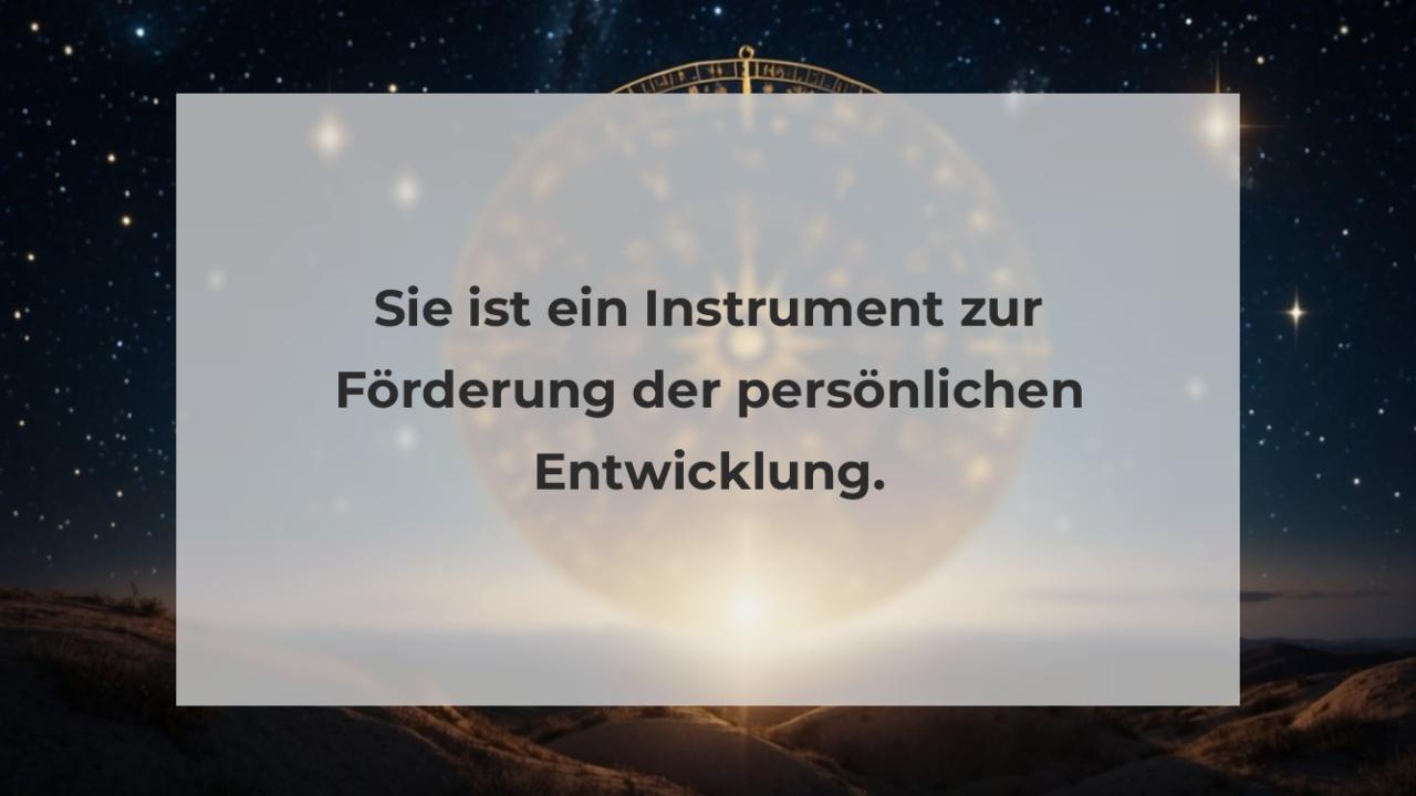 Sie ist ein Instrument zur Förderung der persönlichen Entwicklung.