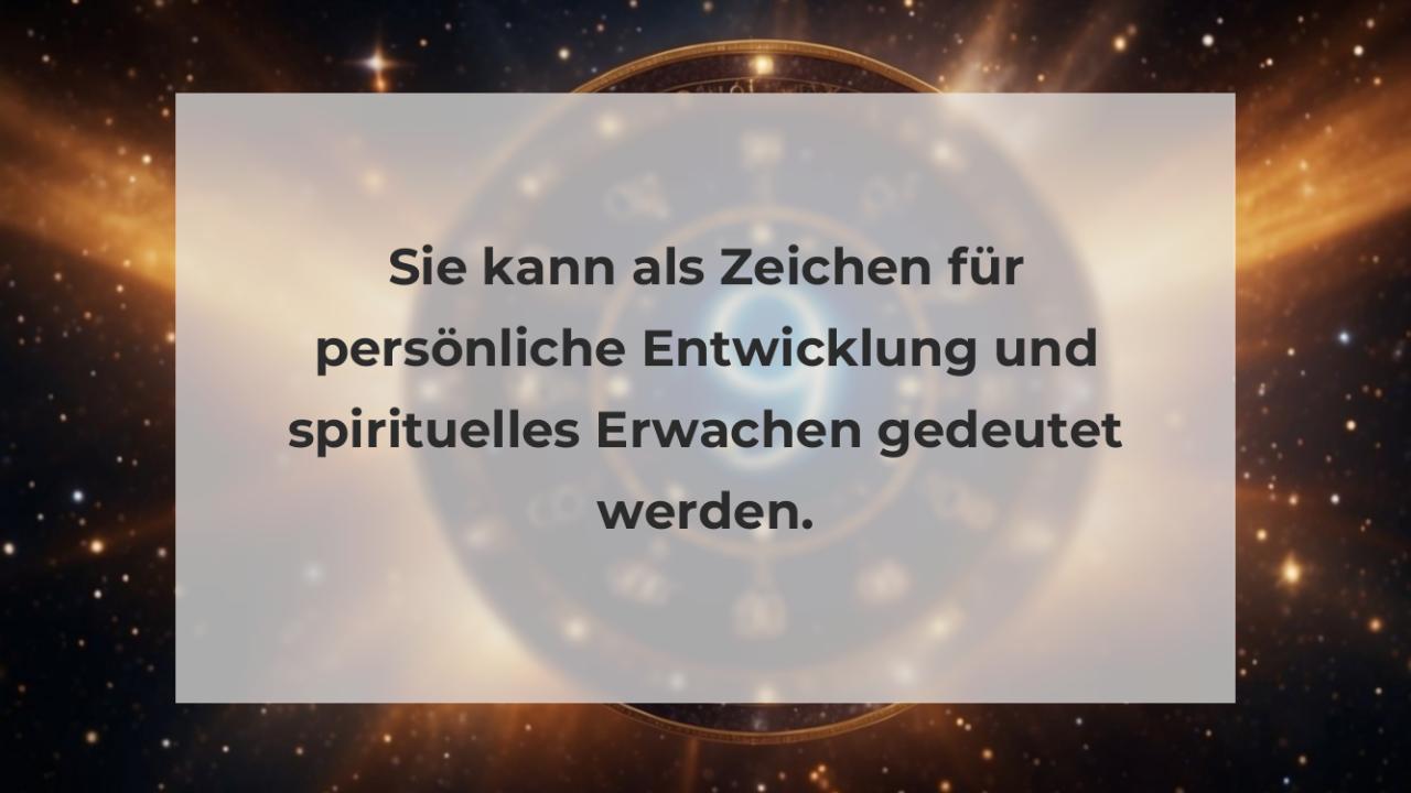 Sie kann als Zeichen für persönliche Entwicklung und spirituelles Erwachen gedeutet werden.