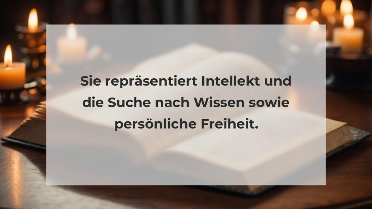 Sie repräsentiert Intellekt und die Suche nach Wissen sowie persönliche Freiheit.