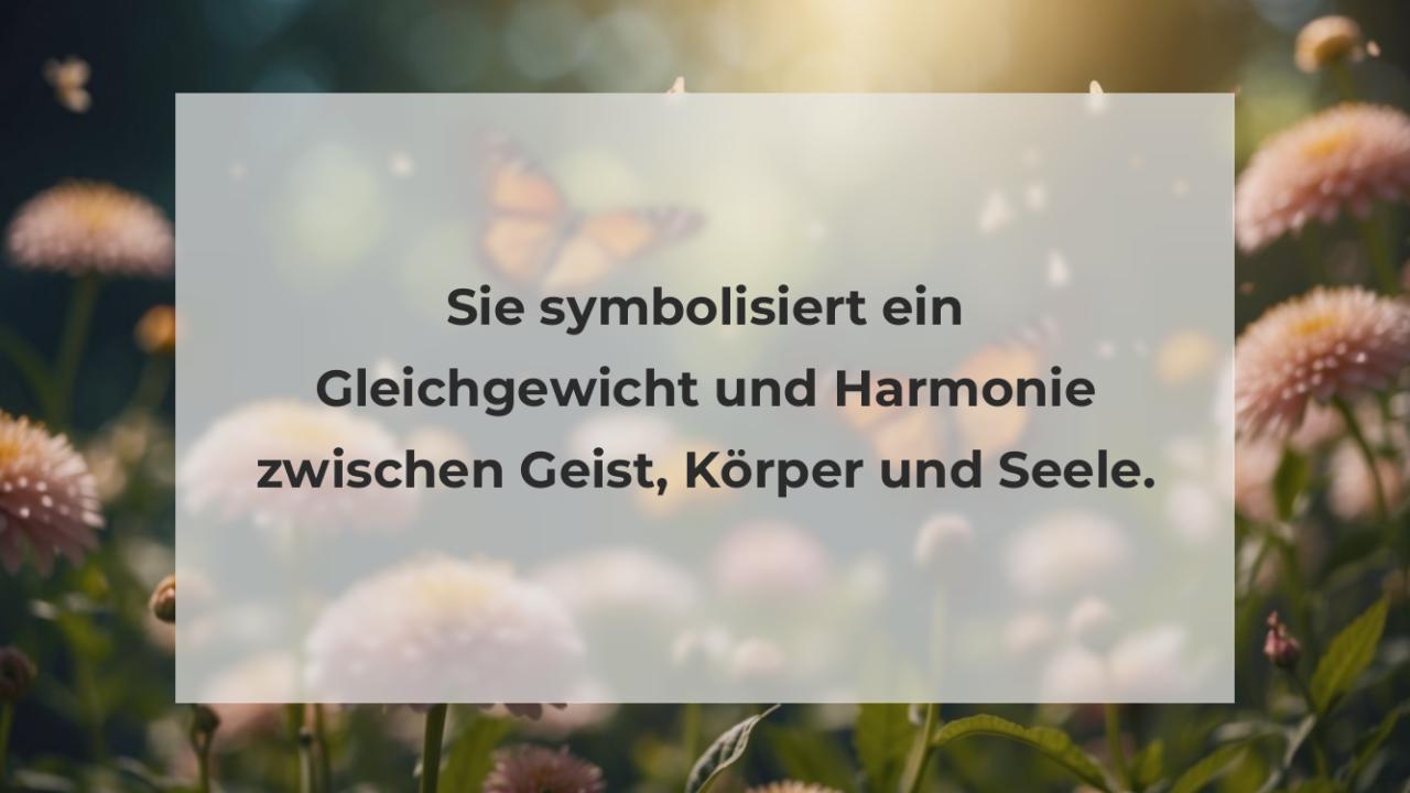 Sie symbolisiert ein Gleichgewicht und Harmonie zwischen Geist, Körper und Seele.