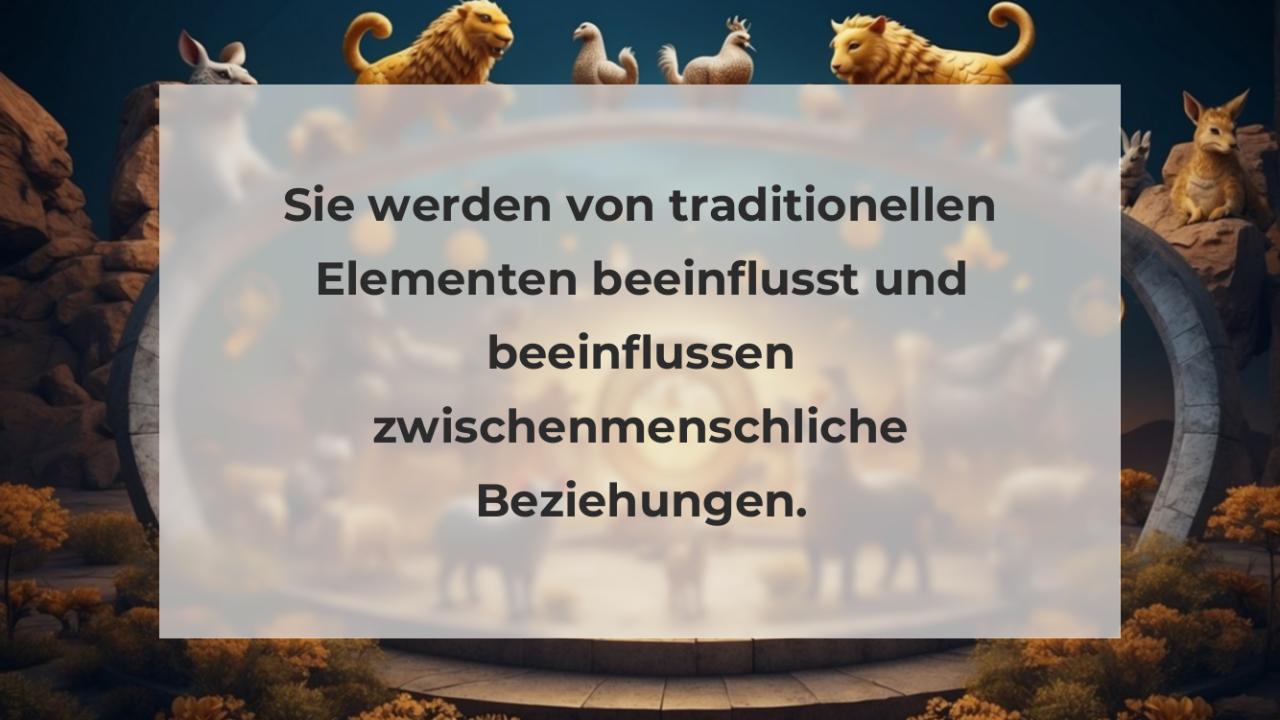 Sie werden von traditionellen Elementen beeinflusst und beeinflussen zwischenmenschliche Beziehungen.