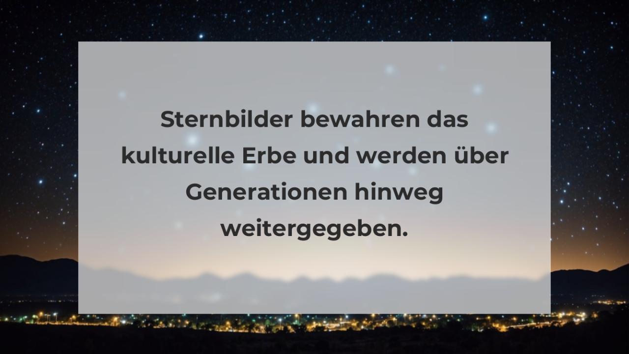 Sternbilder bewahren das kulturelle Erbe und werden über Generationen hinweg weitergegeben.