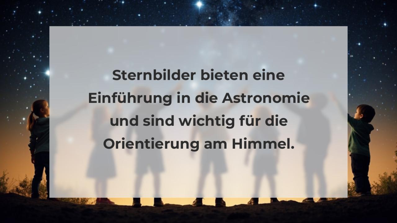 Sternbilder bieten eine Einführung in die Astronomie und sind wichtig für die Orientierung am Himmel.