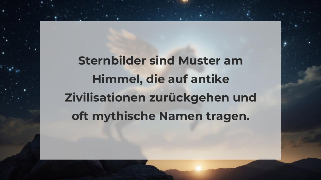 Sternbilder sind Muster am Himmel, die auf antike Zivilisationen zurückgehen und oft mythische Namen tragen.