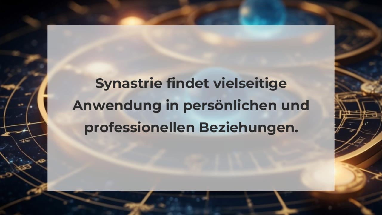 Synastrie findet vielseitige Anwendung in persönlichen und professionellen Beziehungen.