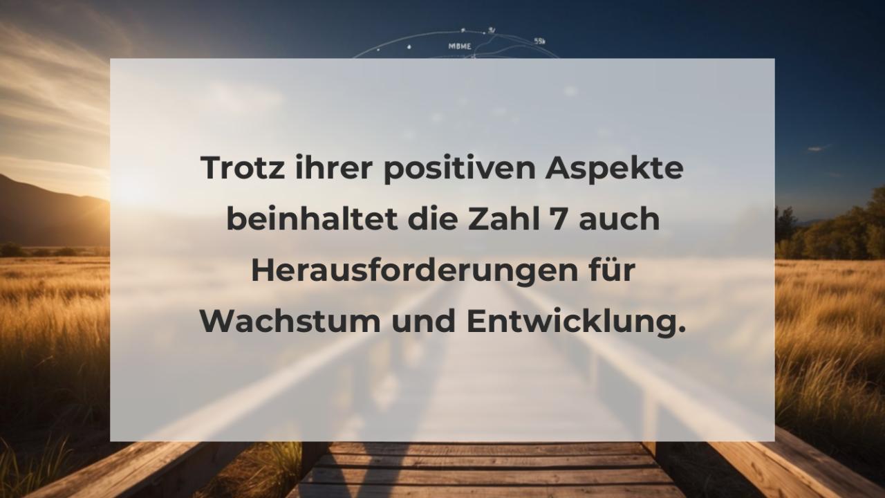 Trotz ihrer positiven Aspekte beinhaltet die Zahl 7 auch Herausforderungen für Wachstum und Entwicklung.