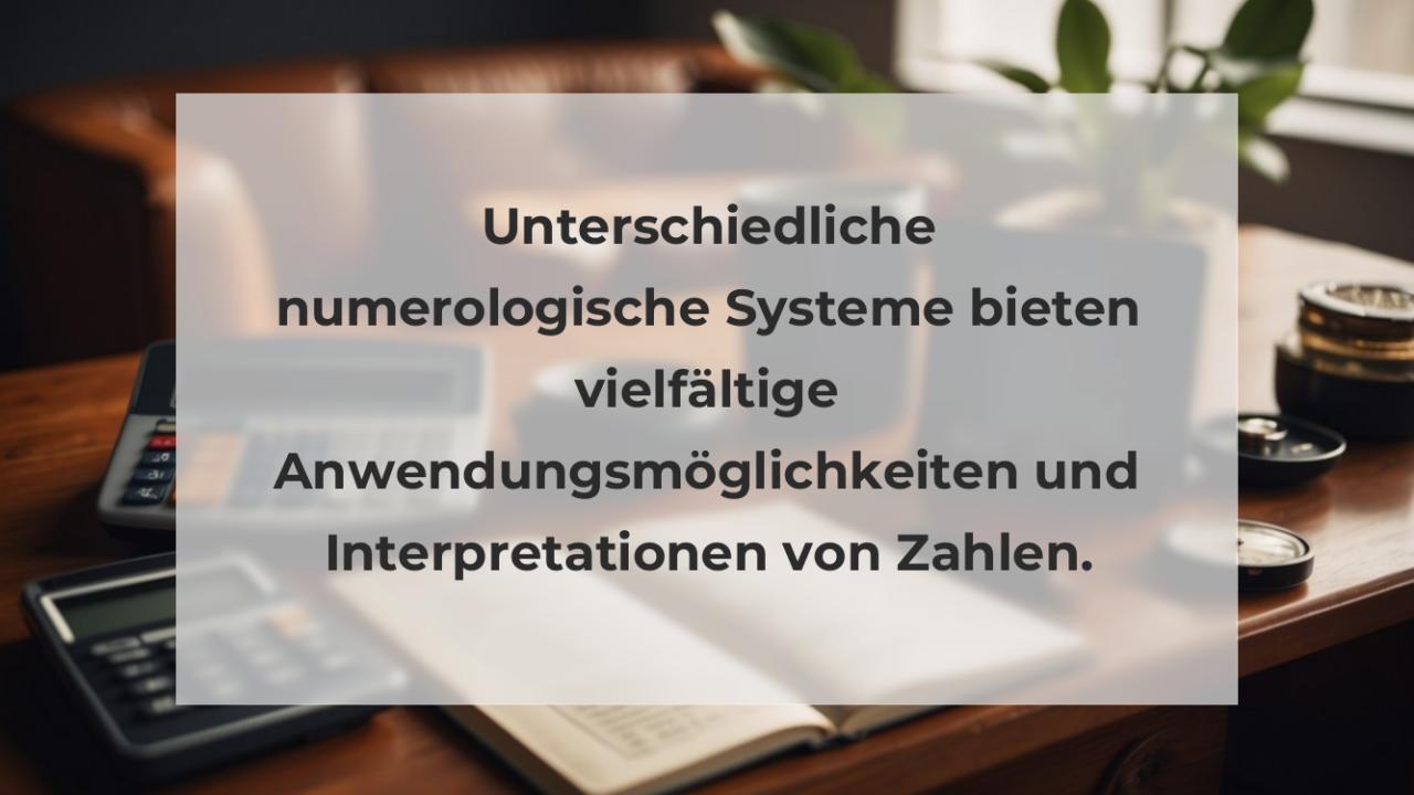 Unterschiedliche numerologische Systeme bieten vielfältige Anwendungsmöglichkeiten und Interpretationen von Zahlen.