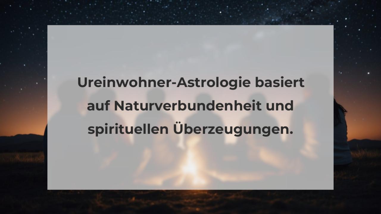 Ureinwohner-Astrologie basiert auf Naturverbundenheit und spirituellen Überzeugungen.