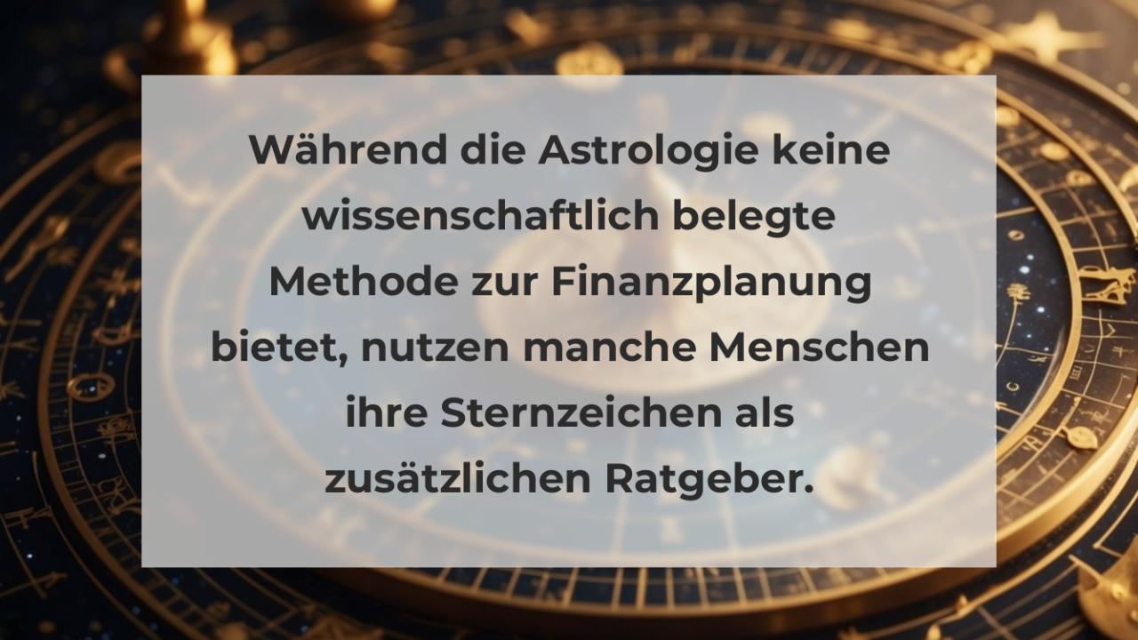 Während die Astrologie keine wissenschaftlich belegte Methode zur Finanzplanung bietet, nutzen manche Menschen ihre Sternzeichen als zusätzlichen Ratgeber.