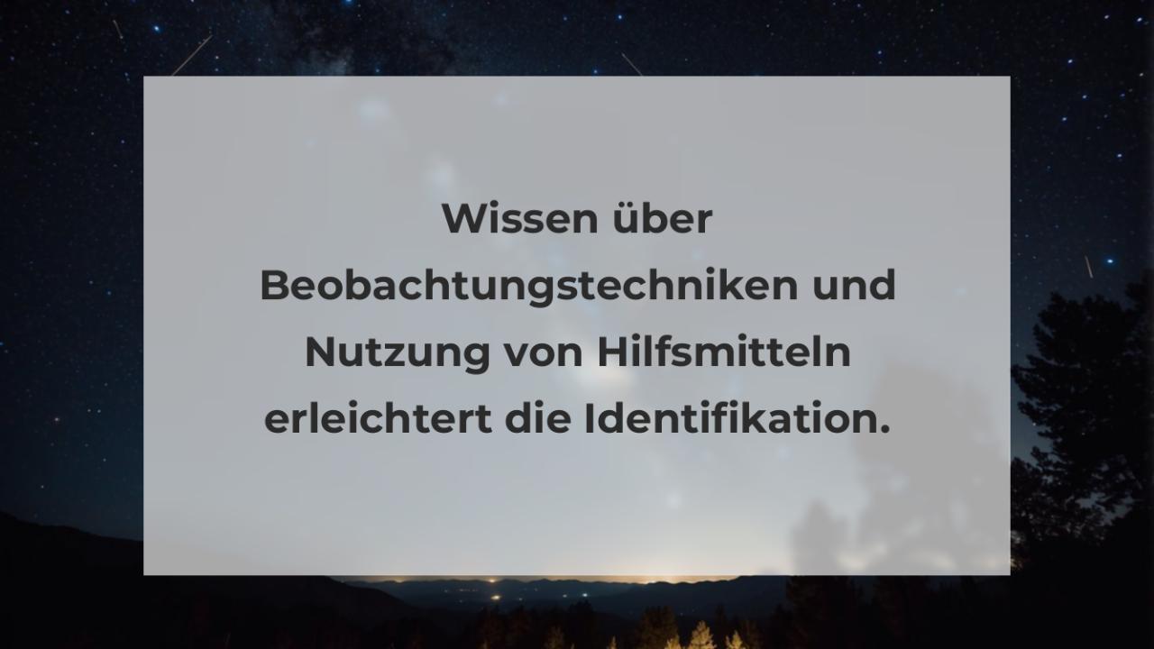 Wissen über Beobachtungstechniken und Nutzung von Hilfsmitteln erleichtert die Identifikation.