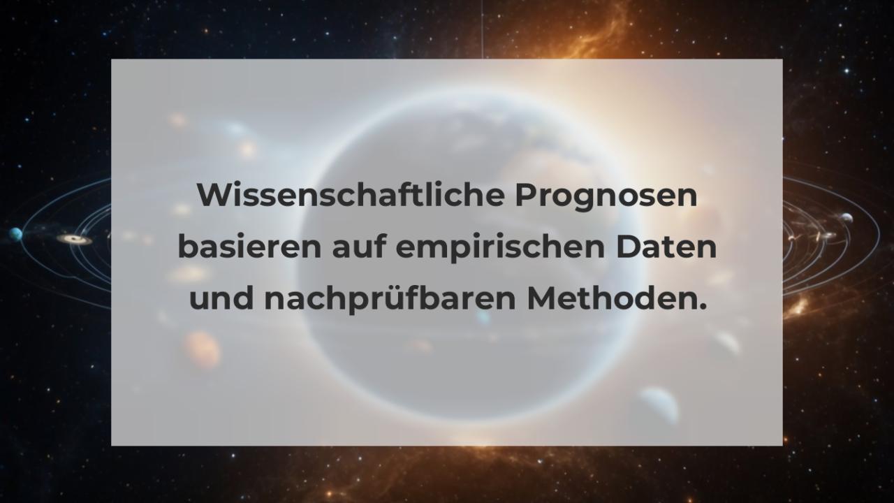 Wissenschaftliche Prognosen basieren auf empirischen Daten und nachprüfbaren Methoden.