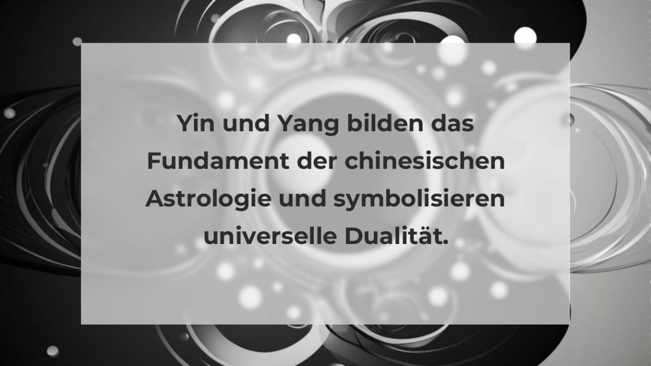 Yin und Yang bilden das Fundament der chinesischen Astrologie und symbolisieren universelle Dualität.