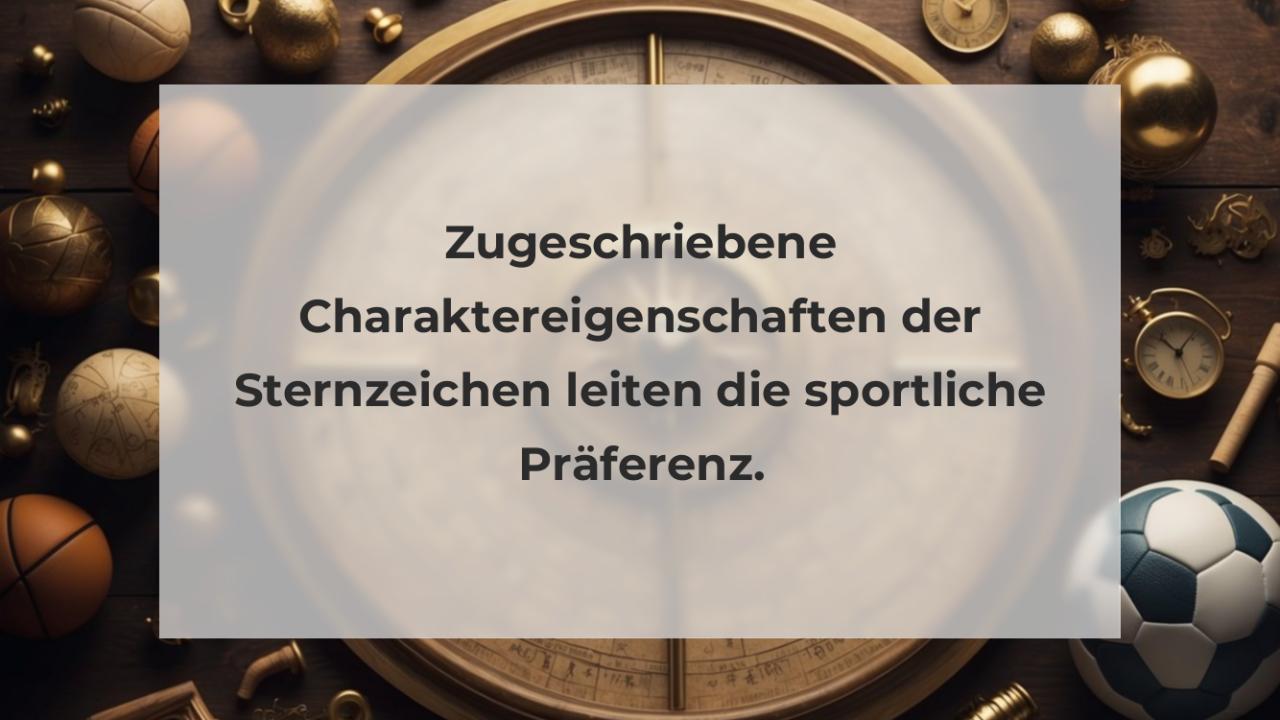 Zugeschriebene Charaktereigenschaften der Sternzeichen leiten die sportliche Präferenz.