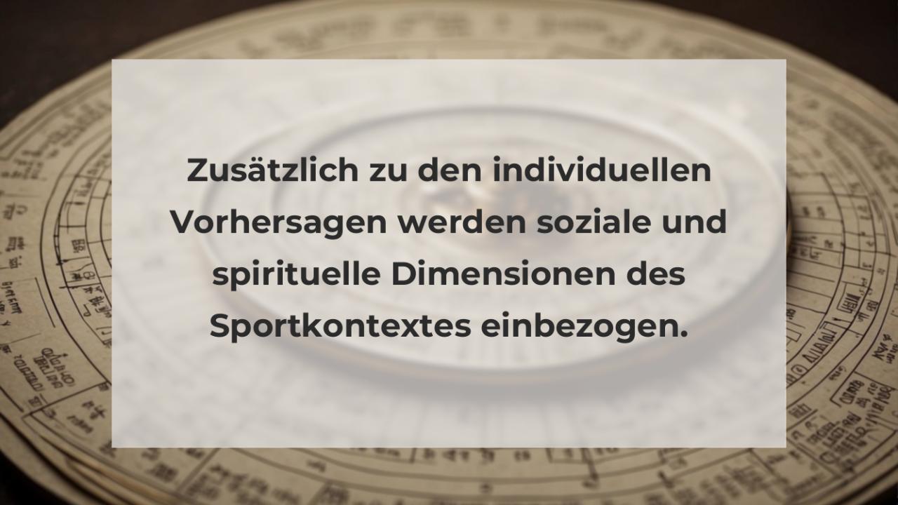 Zusätzlich zu den individuellen Vorhersagen werden soziale und spirituelle Dimensionen des Sportkontextes einbezogen.